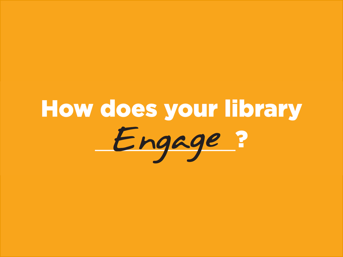 How Does Your Library Engage